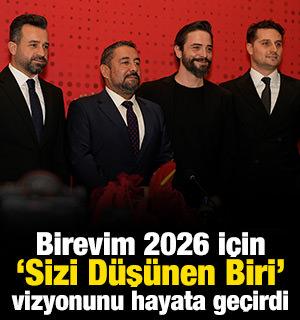 Birevim, 2026 i&ccedil;in &lsquo;Sizi D&uuml;ş&uuml;nen Biri&rsquo; vizyonunu hayata ge&ccedil;irdi