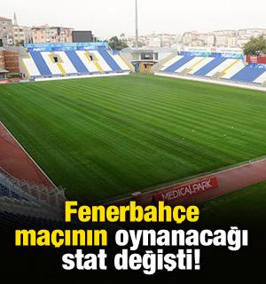 Fenerbah&ccedil;e ma&ccedil;ının oynanacağı stat değişti