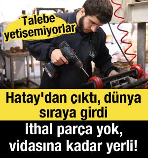 İthal par&ccedil;a yok, vidasına kadar yerli! Talebe yetişemiyorlar!