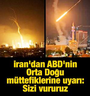 İran'dan ABD'nin Orta Doğu m&uuml;ttefiklerine uyarı: Sizi vururuz