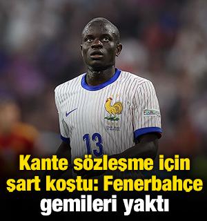 Kante s&ouml;zleşme i&ccedil;in şart koştu: Fenerbah&ccedil;e gemileri yaktı