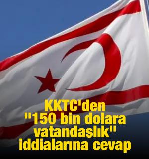 KKTC'den "150 bin dolara vatandaşlık" iddialarına cevap