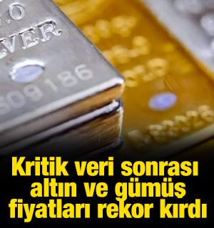 Kritik veri sonrası altın ve g&uuml;m&uuml;ş fiyatları rekor kırdı