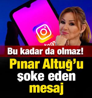 Pınar Altuğ'u şoke eden mesaj: Bu kadar rahat istenmez!