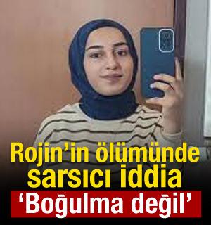 Rojin Kabaiş dosyasında yeni iddialar: Boğulma değil!