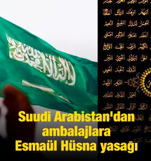 Suudi Arabistan'dan ambalajlara Esma&uuml;l H&uuml;sna yasağı