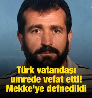 T&uuml;rk vatandaşı umrede vefat etti! Mekke'ye defnedildi