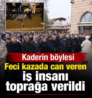 Feci kazada can veren iş insanı toprağa verildi