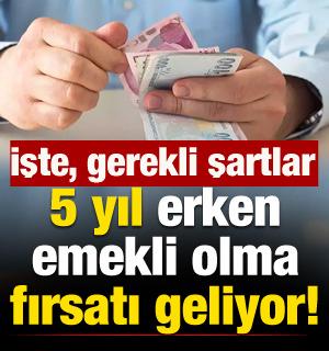 5 yıl erken emekli olma fırsatı! İşte, gerekli şartlar...