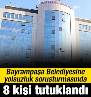 Bayrampaşa Belediyesine yolsuzluk soruşturmasında 8 tutuklama