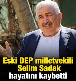 Eski DEP milletvekili Selim Sadak hayatını kaybetti