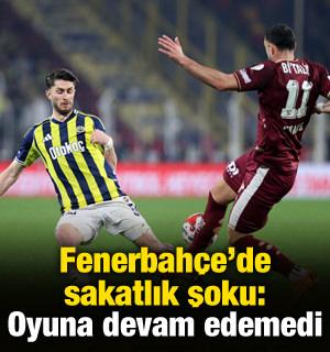 Fenerbah&ccedil;e'de sakatlık şoku: Oyuna devam edemedi