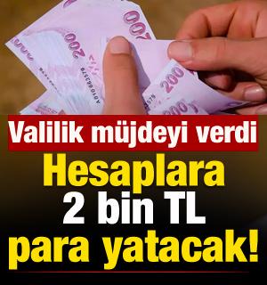 Hesaplara 2 bin TL para yatacak! Valilik duyurdu