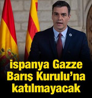 İspanya Gazze Barış Kurulu'na katılmayacak