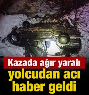 Kazada ağır yaralı yolcudan acı haber geldi