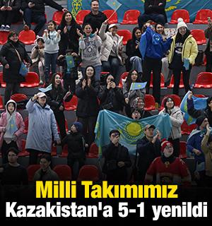Milli Takım Kazakistan'a 5-1 yenildi