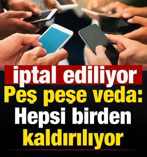Peş peşe veda: Hepsi kaldırılıyor! İptal ediliyor