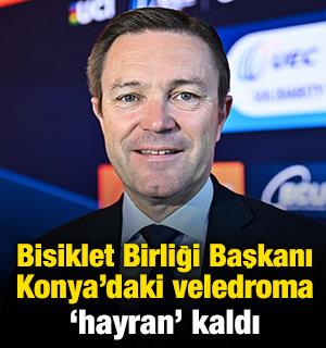 Uluslararası Bisiklet Birliği Başkanı: 'Konya'daki veledromu &ccedil;ok seviyorum'