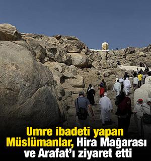 Umre ibadeti yapan M&uuml;sl&uuml;manlar, Hira Mağarası ve Arafat'ı ziyaret etti