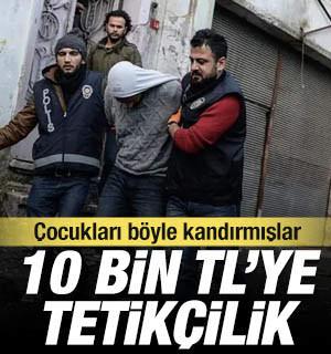 10 bin liraya tetik&ccedil;ilik: 'Casperler' &ccedil;ocukları b&ouml;yle kandırmış