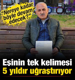 Adana'da seyyar satıcı, eşinin tek kelimesi nedeniyle 5 yıldır uğraşıyor