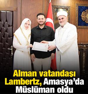 Alman vatandaşı Lambertz, Amasya'da M&uuml;sl&uuml;man oldu