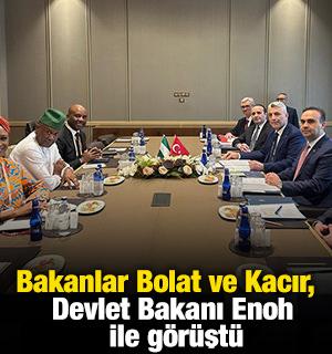 Bakanlar Bolat ve Kacır, Nijerya Sanayi, Ticaret ve Yatırım Devlet Bakanı Enoh ile g&ouml;r&uuml;şt&uuml;