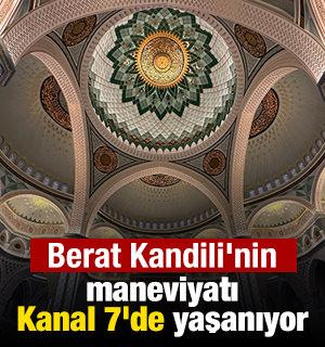 Berat Kandili'nin maneviyatı Kanal 7'de yaşanıyor