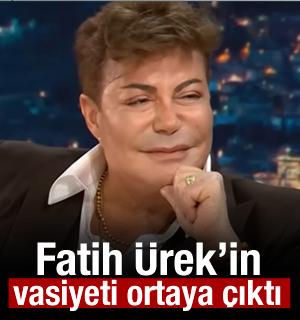 Fatih &Uuml;rek'in vasiyeti ortaya &ccedil;ıktı