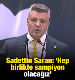 Fenerbah&ccedil;e Başkanı Saran: 'Hep birlikte şampiyon olacağız'