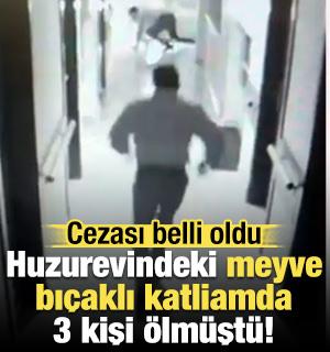 Huzurevindeki meyve bı&ccedil;aklı katliamda 3 kişi &ouml;lm&uuml;şt&uuml;! İşte cezası...