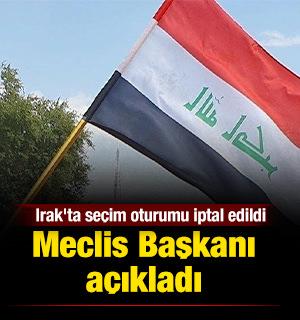  Meclis Başkanı a&ccedil;ıkladı: Irak'ta se&ccedil;im oturumu iptal edildi