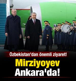 &Ouml;zbekistan'dan &ouml;nemli ziyaret: Mirziyoyev Ankara'da!