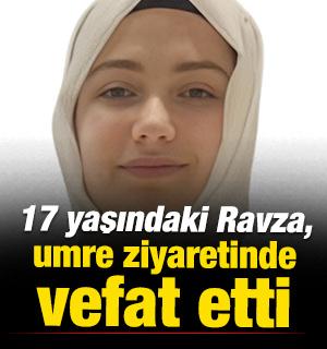 17 yaşındaki Ravza, umre ziyaretinde vefat etti