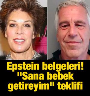 Epstein belgeleri! "Sana bebek getireyim" teklifi