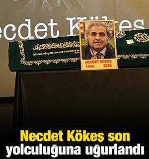Necdet K&ouml;keş son yolculuğuna uğurlandı