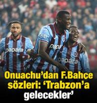 Onuachu'dan 'Fenerbah&ccedil;e' s&ouml;zleri: 'Trabzon'a gelecekler'