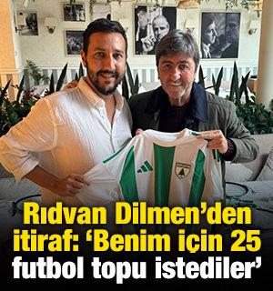 Rıdvan Dilmen'den transfer itirafı: 'Benim i&ccedil;in 25 futbol topu istediler'