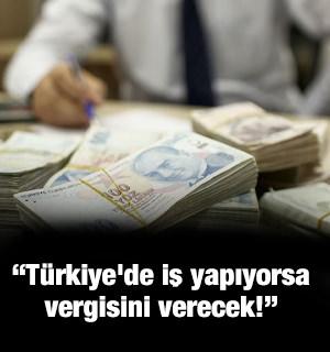 Turizm yatırımcılarından destek: T&uuml;rkiye'de iş yapıyorsa, vergisini verecek!