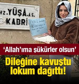 Dileğine kavuştu lokum dağıttı