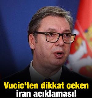Vucic'ten dikkat &ccedil;eken İran a&ccedil;ıklaması! '&Ouml;n&uuml;m&uuml;zdeki 48 saat kritik'