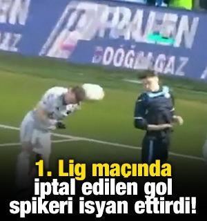 1. Lig ma&ccedil;ında iptal edilen gol spikeri isyan ettirdi!