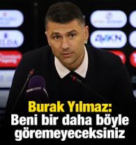 Burak Yılmaz pişmanlığını a&ccedil;ıkladı: Beni bir daha b&ouml;yle g&ouml;rmeyeceksiniz