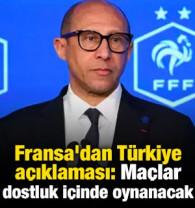 Fransa'dan T&uuml;rkiye a&ccedil;ıklaması: Ma&ccedil;lar dostluk i&ccedil;inde oynanacak
