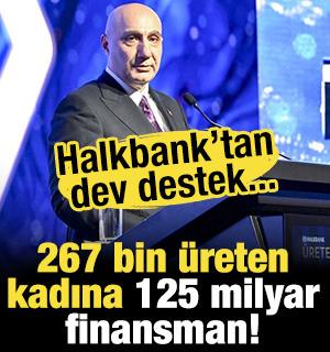 Halkbank'tan dev destek: 267 bin &uuml;reten kadına 125 milyar finansman!