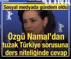 &Ouml;zg&uuml; Namal'dan tuzak T&uuml;rkiye sorusuna ders niteliğinde cevap