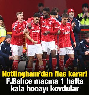 Nottingham Forest&rsquo;tan flaş karar! Fenerbah&ccedil;e ma&ccedil;ına 1 hafta kala hocayı kovdular