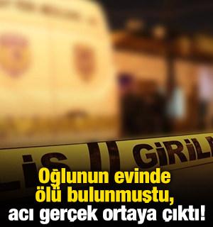 Oğlunun evinde &ouml;l&uuml; bulunmuştu, acı ger&ccedil;ek ortaya &ccedil;ıktı!