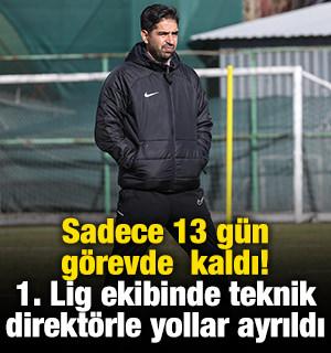 Sadece 13 g&uuml;n g&ouml;revde kaldı! 1. Lig ekibinde teknik direkt&ouml;rle yollar ayrıldı