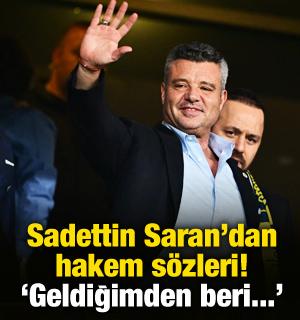 Sadettin Saran'dan hakem s&ouml;zleri: Geldiğimden beri...